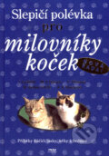 Kniha: Slepičí polévka pro milovníky koček (Autorský kolektiv). Práh, 2007 Kniha: Slepičí polévka pro milovníky koček (Autorský kolektiv). Práh, 2007
