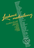 Kniha: Laskavé medailony (Oldřich Šuleř). Repronis, 2007 Kniha: Laskavé medailony (Oldřich Šuleř). Repronis, 2007