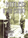 Kniha: Hitler a síla estetiky (Frederic Spotts). Epocha, 2007 Kniha: Hitler a síla estetiky (Frederic Spotts). Epocha, 2007