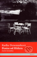 Kniha: Peníze od Hitlera (Radka Denemarková). Host, 2006 Kniha: Peníze od Hitlera (Radka Denemarková). Host, 2006
