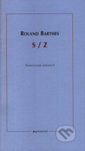 Kniha: S/Z (Roland Barthes). Garamond, 2007 Kniha: S/Z (Roland Barthes). Garamond, 2007