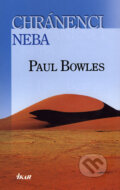 Chránenci neba - Paul Bowles, Ikar, 2007