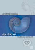 Kniha: Spirálový management (Andrej Kopčaj). Alfa, 2007 Kniha: Spirálový management (Andrej Kopčaj). Alfa, 2007