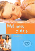 Kniha: Wellness z Asie (Svojtka&Co.). Svojtka&Co., 2007 Kniha: Wellness z Asie (Svojtka&Co.). Svojtka&Co., 2007