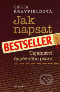 Kniha: Jak napsat bestseller (Celia Brayfieldová). Olympia, 2007 Kniha: Jak napsat bestseller (Celia Brayfieldová). Olympia, 2007