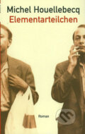 Kniha: Elementarteilchen (Michel Houellebecq). Ullstein, 2006 Kniha: Elementarteilchen (Michel Houellebecq). Ullstein, 2006