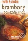 Kniha: Brambory pokaždé jinak (Rebo). Rebo, 2007 Kniha: Brambory pokaždé jinak (Rebo). Rebo, 2007