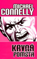 Kniha: Krvná pomsta (Michael Connelly). Slovart, 2007 Kniha: Krvná pomsta (Michael Connelly). Slovart, 2007