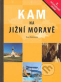 Kniha: Kam na Jižní Moravě (Eva Obůrková). CPRESS, 2007 Kniha: Kam na Jižní Moravě (Eva Obůrková). CPRESS, 2007