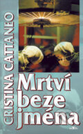 Kniha: Mrtví beze jména (Cristina Cattaneo). Alpress, 2007 Kniha: Mrtví beze jména (Cristina Cattaneo). Alpress, 2007