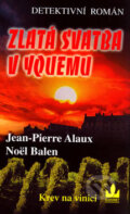 Kniha: Zlatá svatba v Yquemu (Jean-Pierre Alaux a Noël Balen). Baronet, 2005 Kniha: Zlatá svatba v Yquemu (Jean-Pierre Alaux a Noël Balen). Baronet, 2005