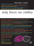 Kniha: Můj život na ch@tu (Miroslav Oupic). Alfa, 2007 Kniha: Můj život na ch@tu (Miroslav Oupic). Alfa, 2007