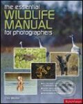 Kniha: Essential Wildlife Photography Manual (Chris Weston). Rotovision, 2007 Kniha: Essential Wildlife Photography Manual (Chris Weston). Rotovision, 2007