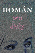Kniha: Román pro dívky (Petra Vaisová). Jas, 2007 Kniha: Román pro dívky (Petra Vaisová). Jas, 2007