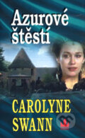 Kniha: Azurové štěstí (Carolyne Swann). Baronet, 2005 Kniha: Azurové štěstí (Carolyne Swann). Baronet, 2005