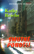 Kniha: Smutné pondělí (Kathy Reichs), 2005 Kniha: Smutné pondělí (Kathy Reichs), 2005