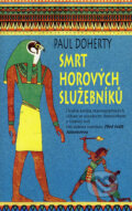 Kniha: Smrt Horových služebníků (Paul Doherty). Metafora, 2003 Kniha: Smrt Horových služebníků (Paul Doherty). Metafora, 2003