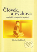 Kniha: Človek a výchova v dejinách európskeho myslenia (Blanka Kudláčová), 2007 Kniha: Človek a výchova v dejinách európskeho myslenia (Blanka Kudláčová), 2007