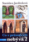 Kniha: Co v průvodcích nebývá 2 (Stanislava Jarolímková). Motto, 2007 Kniha: Co v průvodcích nebývá 2 (Stanislava Jarolímková). Motto, 2007