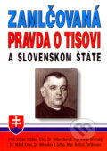 Kniha: Zamlčovaná pravda o Tisovi a Slovenskom štáte (Vlado Hlôška a kolektív), 2007 Kniha: Zamlčovaná pravda o Tisovi a Slovenskom štáte (Vlado Hlôška a kolektív), 2007
