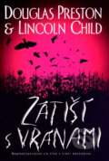 Kniha: Zátiší s vránami (Douglas Preston a Lincoln Child). BB/art, 2004 Kniha: Zátiší s vránami (Douglas Preston a Lincoln Child). BB/art, 2004