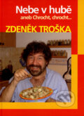 Kniha: Nebe v hubě (Zdeněk Troška). NOXI, 2007 Kniha: Nebe v hubě (Zdeněk Troška). NOXI, 2007