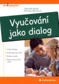 Kniha: Vyučování jako dialog (Renata Šikulová a Zdeněk Kolář). Grada, 2007 Kniha: Vyučování jako dialog (Renata Šikulová a Zdeněk Kolář). Grada, 2007