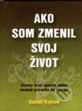Kniha: Ako som zmenil svoj život (Daniel Kojnok), 2007 Kniha: Ako som zmenil svoj život (Daniel Kojnok), 2007
