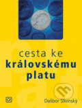 Kniha: Cesta ke královskému platu (Dalibor Slivinský). Alfa, 2007 Kniha: Cesta ke královskému platu (Dalibor Slivinský). Alfa, 2007
