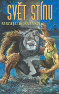 Kniha: Svět stínu (Sergej Lukjaněnko). Triton, 2007 Kniha: Svět stínu (Sergej Lukjaněnko). Triton, 2007