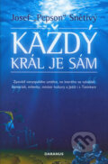 Kniha: Každý král je sám (Josef Pepson Snětivý). Daranus, 2006 Kniha: Každý král je sám (Josef Pepson Snětivý). Daranus, 2006