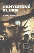 Kniha: Newyorské blues (Eric Brown). Triton, 2007 Kniha: Newyorské blues (Eric Brown). Triton, 2007