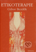 Kniha: Etikoterapie (Ctibor Bezděk). Fontána, 2007 Kniha: Etikoterapie (Ctibor Bezděk). Fontána, 2007
