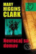 Kniha: Nevracaj sa domov (Mary Higgins Clark). Slovenský spisovateľ, 2007 Kniha: Nevracaj sa domov (Mary Higgins Clark). Slovenský spisovateľ, 2007