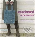 Kniha: Crocheted Accessories (Hamlyn). Hamlyn, 2007 Kniha: Crocheted Accessories (Hamlyn). Hamlyn, 2007