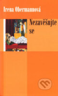 Kniha: Nezavěšujte se (Irena Obermannová). Eroika, 2007 Kniha: Nezavěšujte se (Irena Obermannová). Eroika, 2007