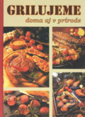 Kniha: Grilujeme doma aj v prírode (Monika Rohardtová). Fortuna Print, 2002 Kniha: Grilujeme doma aj v prírode (Monika Rohardtová). Fortuna Print, 2002
