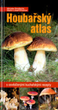 Kniha: Houbařský atlas (Miroslav Smotlacha a kolektiv). Ottovo nakladatelství, 2004 Kniha: Houbařský atlas (Miroslav Smotlacha a kolektiv). Ottovo nakladatelství, 2004