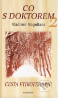 Kniha: Co s doktorem 2 (Vladimír Vogeltanz). Fontána, 2007 Kniha: Co s doktorem 2 (Vladimír Vogeltanz). Fontána, 2007