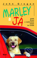 Kniha: Marley a já (John Grogan). Ikar CZ, 2007 Kniha: Marley a já (John Grogan). Ikar CZ, 2007
