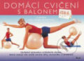 Kniha: Domácí cvičení s balónem (Chrissie Gallagher-Mundy). Ikar CZ, 2007 Kniha: Domácí cvičení s balónem (Chrissie Gallagher-Mundy). Ikar CZ, 2007