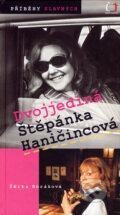 Kniha: Dvojjediná Štěpánka Haničincová (Šárka Horáková). Česká televize, 2007 Kniha: Dvojjediná Štěpánka Haničincová (Šárka Horáková). Česká televize, 2007