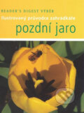 Kniha: Pozdní jaro (Reader´s Digest Výběr). Reader´s Digest Výběr, 2007 Kniha: Pozdní jaro (Reader´s Digest Výběr). Reader´s Digest Výběr, 2007