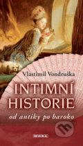 Kniha: Intimní historie (Vlastimil Vondruška). Moba, 2007 Kniha: Intimní historie (Vlastimil Vondruška). Moba, 2007