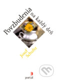 Kniha: Povzbudenia na každý deň (Josef Schultz). Portál, 2007 Kniha: Povzbudenia na každý deň (Josef Schultz). Portál, 2007