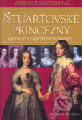 Kniha: Stuartovské princezny (Alison Plowden). Brána, 2005 Kniha: Stuartovské princezny (Alison Plowden). Brána, 2005
