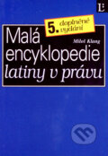 Kniha: Malá encyklopedie latiny v právu (Miloš Klang). Linde, 2006 Kniha: Malá encyklopedie latiny v právu (Miloš Klang). Linde, 2006