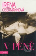 Kniha: V pěně (Irena Obermannová). Motto, 2007 Kniha: V pěně (Irena Obermannová). Motto, 2007