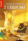 Kniha: Plastické dekorace z ubrousků (Anagram). Anagram, 2004 Kniha: Plastické dekorace z ubrousků (Anagram). Anagram, 2004