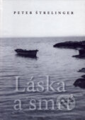 Kniha: Láska a smrť (Peter Štrelinger). NEBOJSA, 2006 Kniha: Láska a smrť (Peter Štrelinger). NEBOJSA, 2006